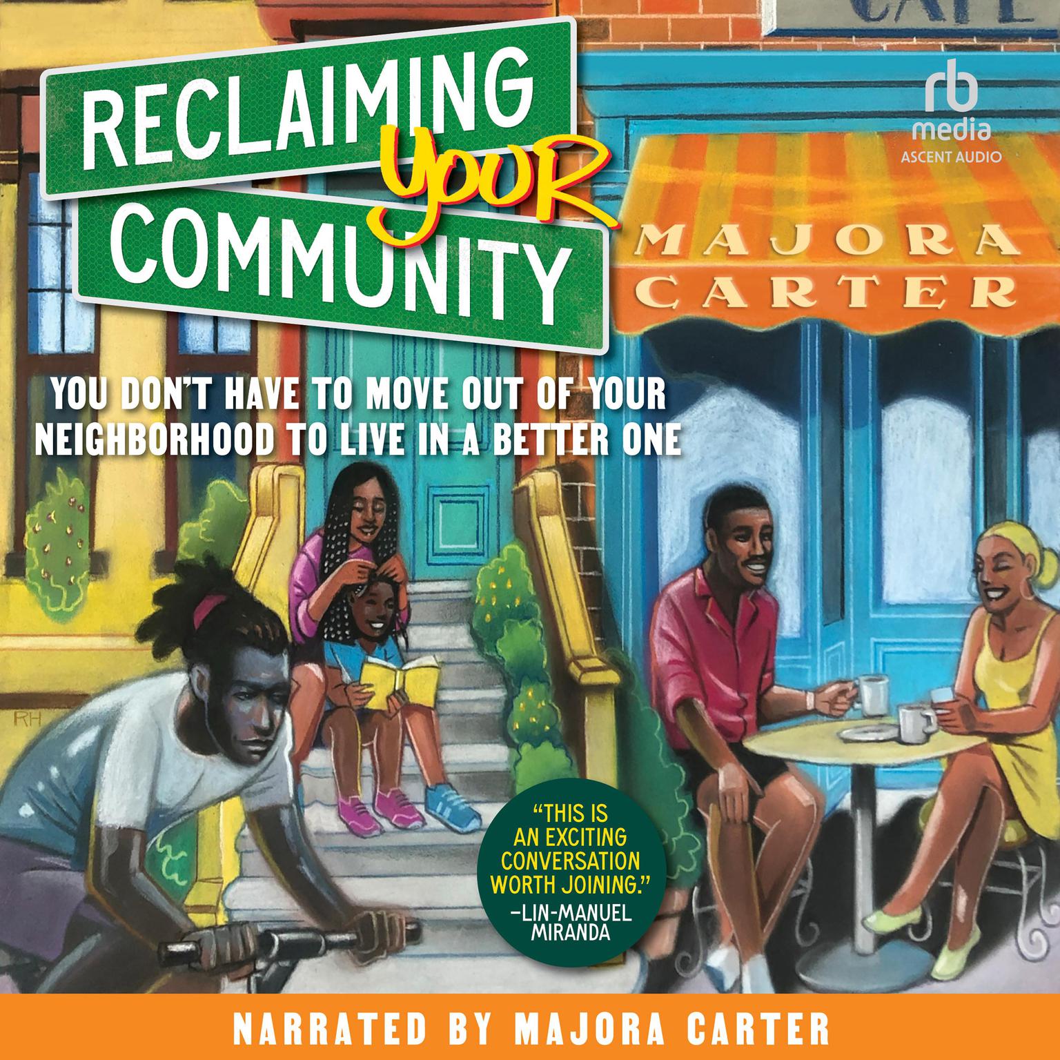 Reclaiming Your Community: You Don’t Have to Move out of Your Neighborhood to Live in a Better One Audiobook, by Majora Carter