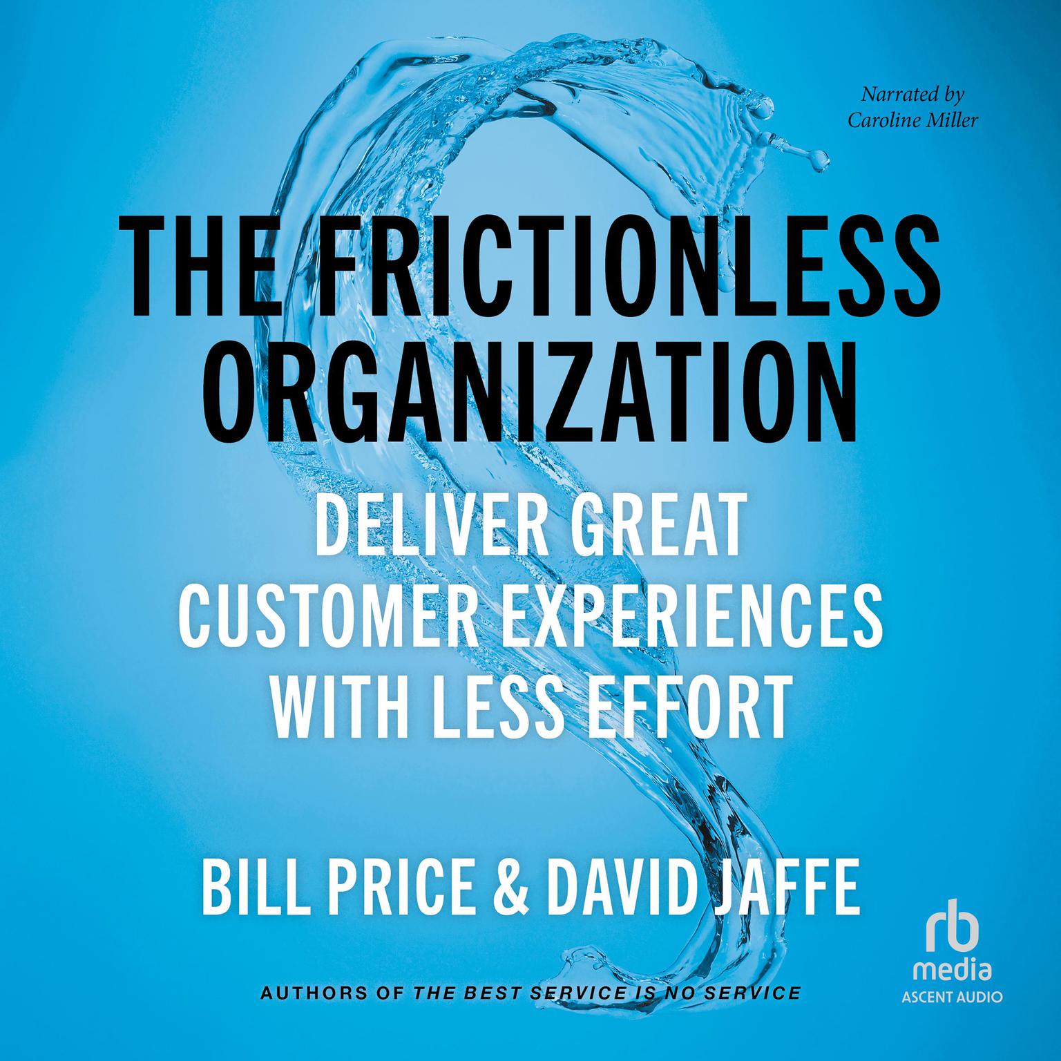 The Frictionless Organization: Deliver Great Customer Experiences with Less Effort Audiobook, by Bill Price