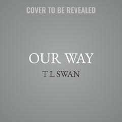 Our Way Audibook, by T L Swan