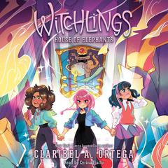 House of Elephants (Witchlings 3) Audibook, by Claribel A. Ortega