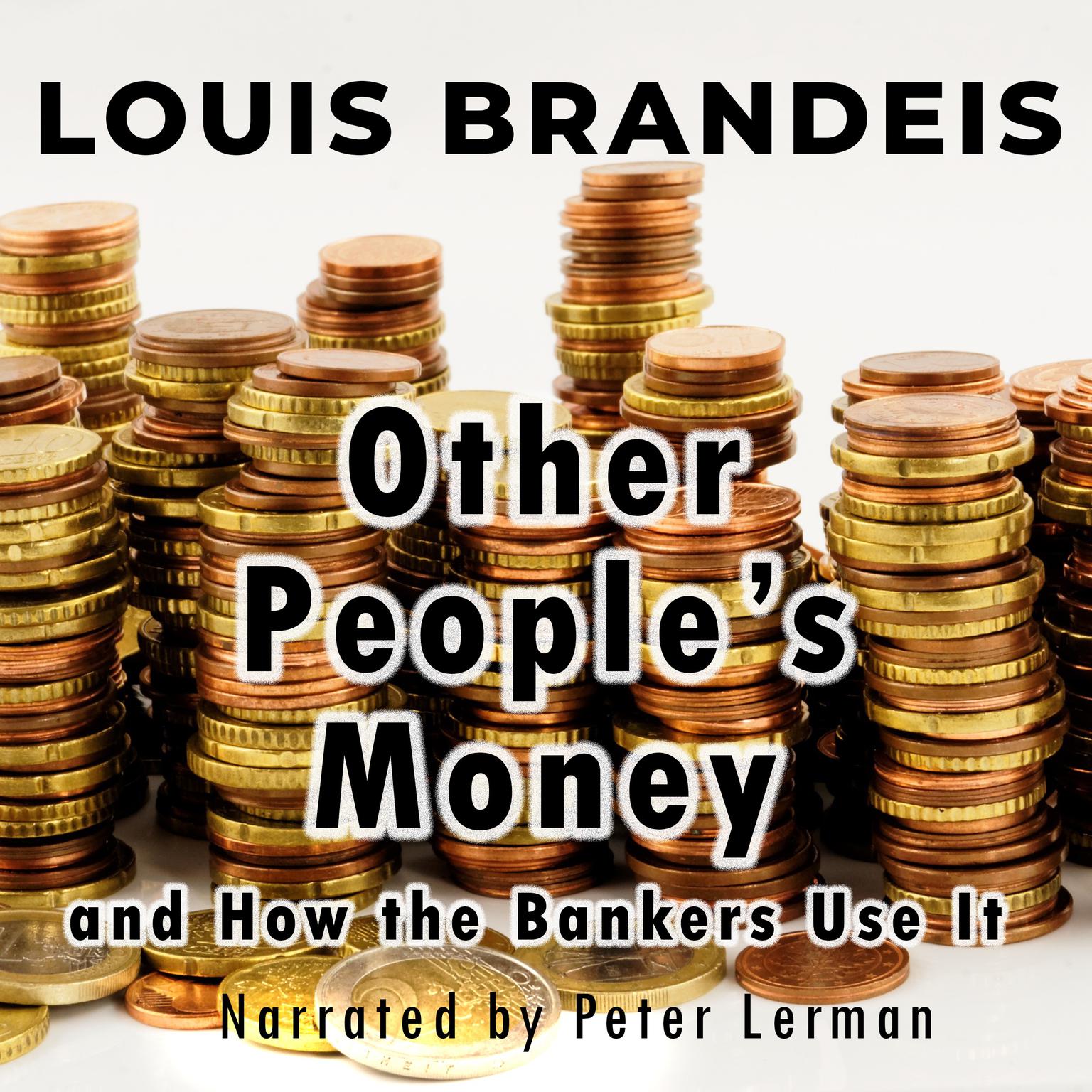 Other Peoples Money and How the Bankers Use It Audiobook, by Louis Brandeis