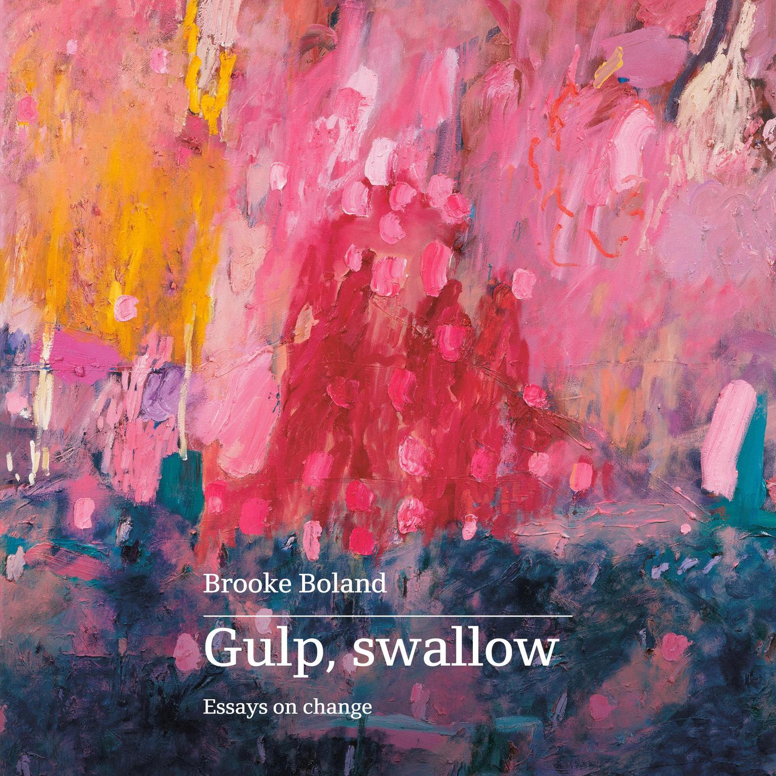 Gulp, Swallow: Essays on Change Audiobook, by Brooke Boland