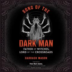 Song of the Dark Man: Father of Witches, Lord of the Crossroads Audibook, by Darragh Mason