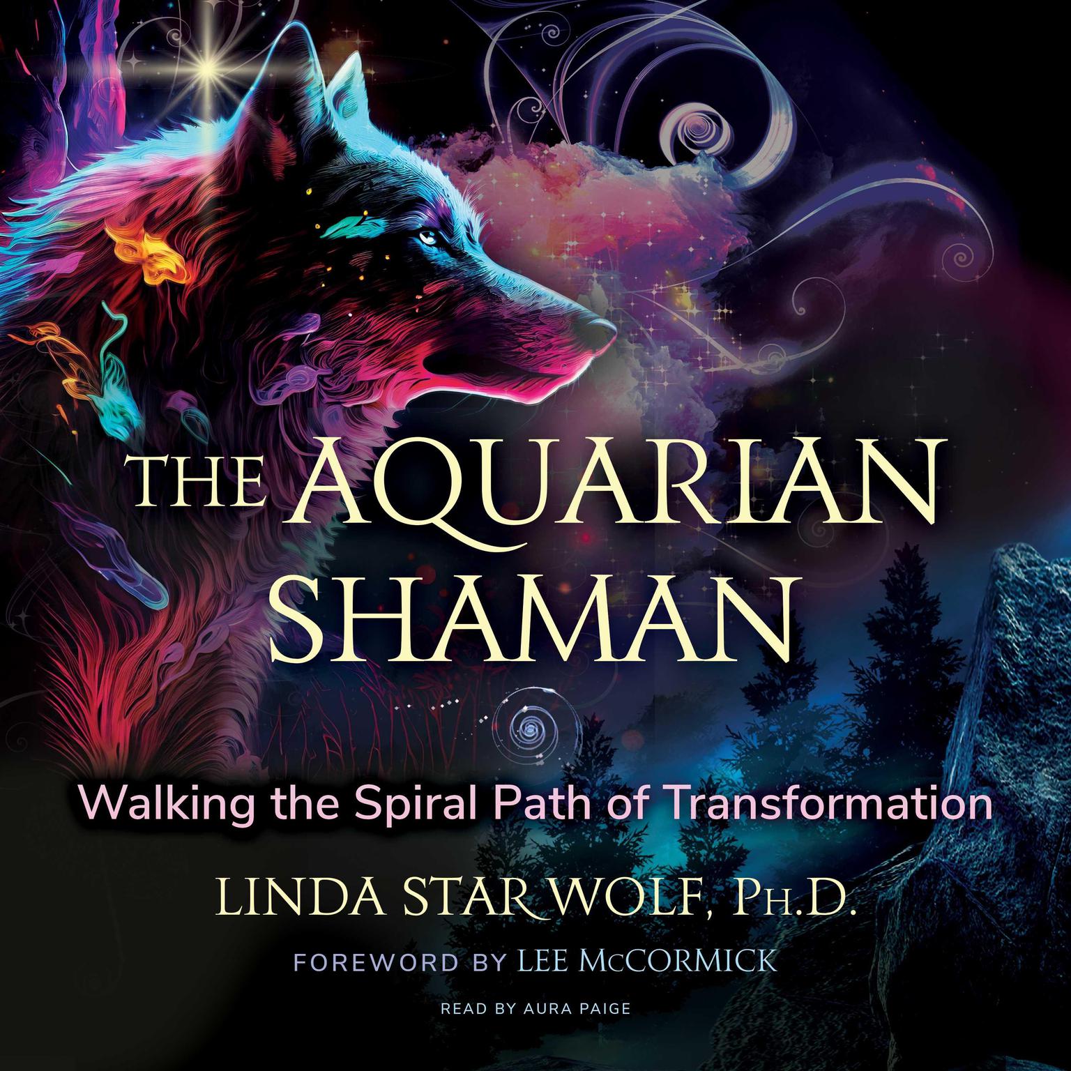 The Aquarian Shaman: Walking the Spiral Path of Transformation Audiobook, by Linda Star Wolf