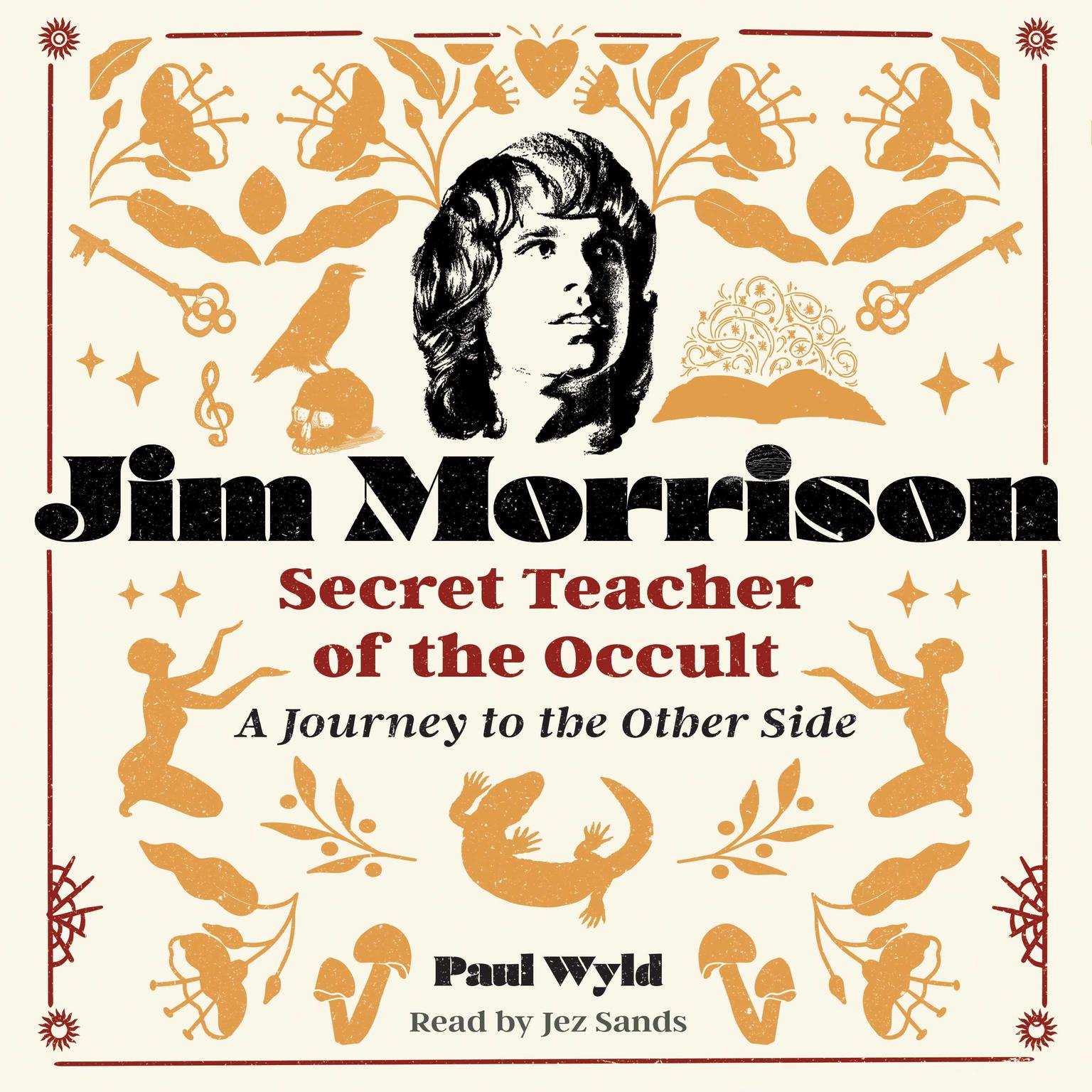 Jim Morrison, Secret Teacher of the Occult: A Journey to the Other Side Audiobook, by Paul Wyld