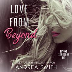 Love From Beyond: Beyond Series Duet Audibook, by Andrea Smith