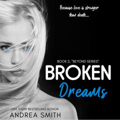 Broken Dreams: Beyond Series Book 2 Audibook, by Andrea Smith