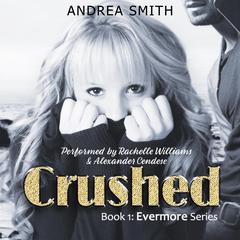 Crushed: Evermore Series Book 1 Audibook, by Andrea Smith