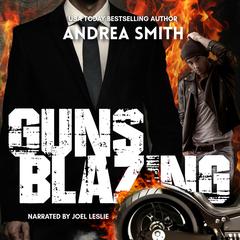 Guns Blazing Audibook, by Andrea Smith