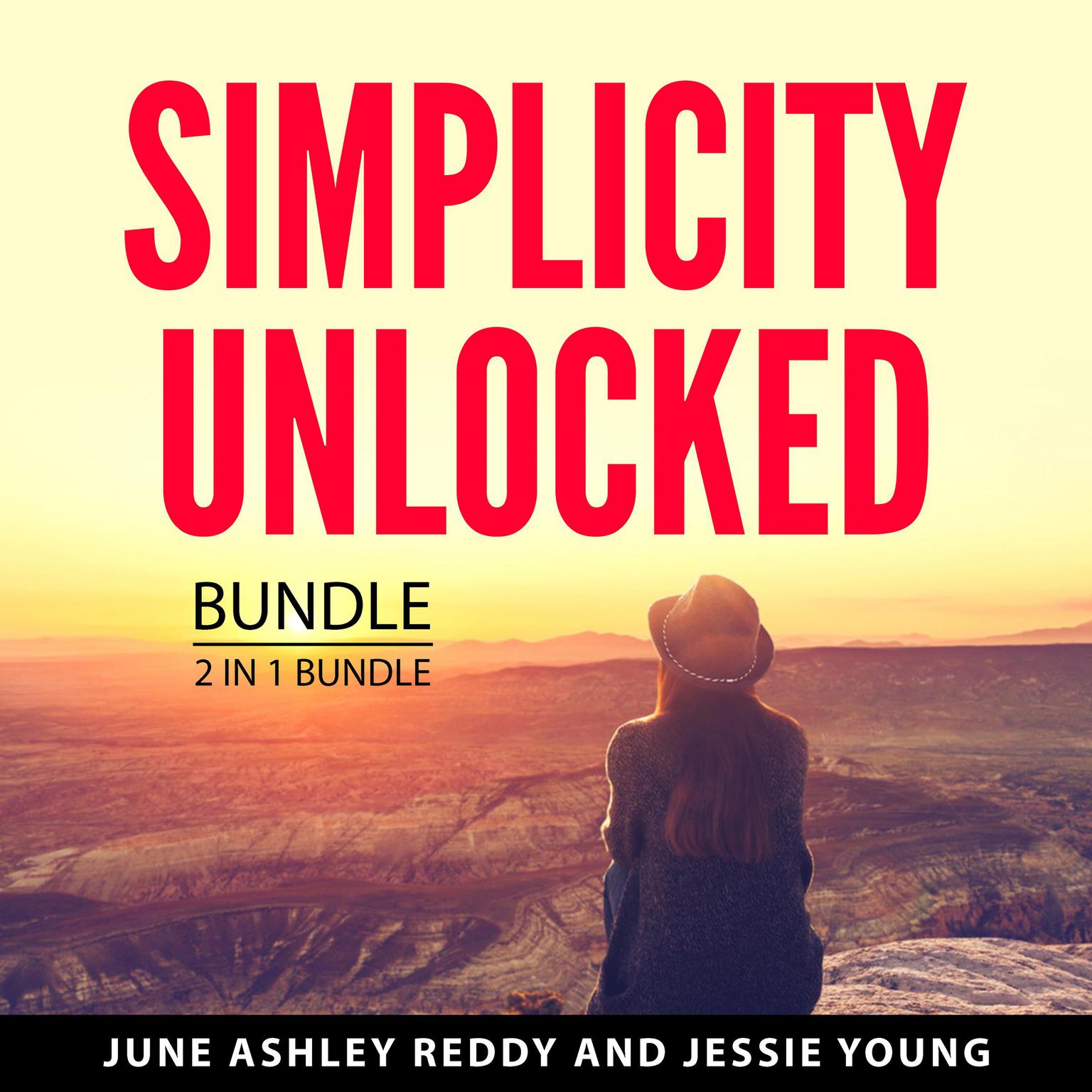 Simplicity Unlocked Bundle, 2 in 1 Bundle: Simply Living Well and The More of Less Audiobook, by June Ashley Reddy