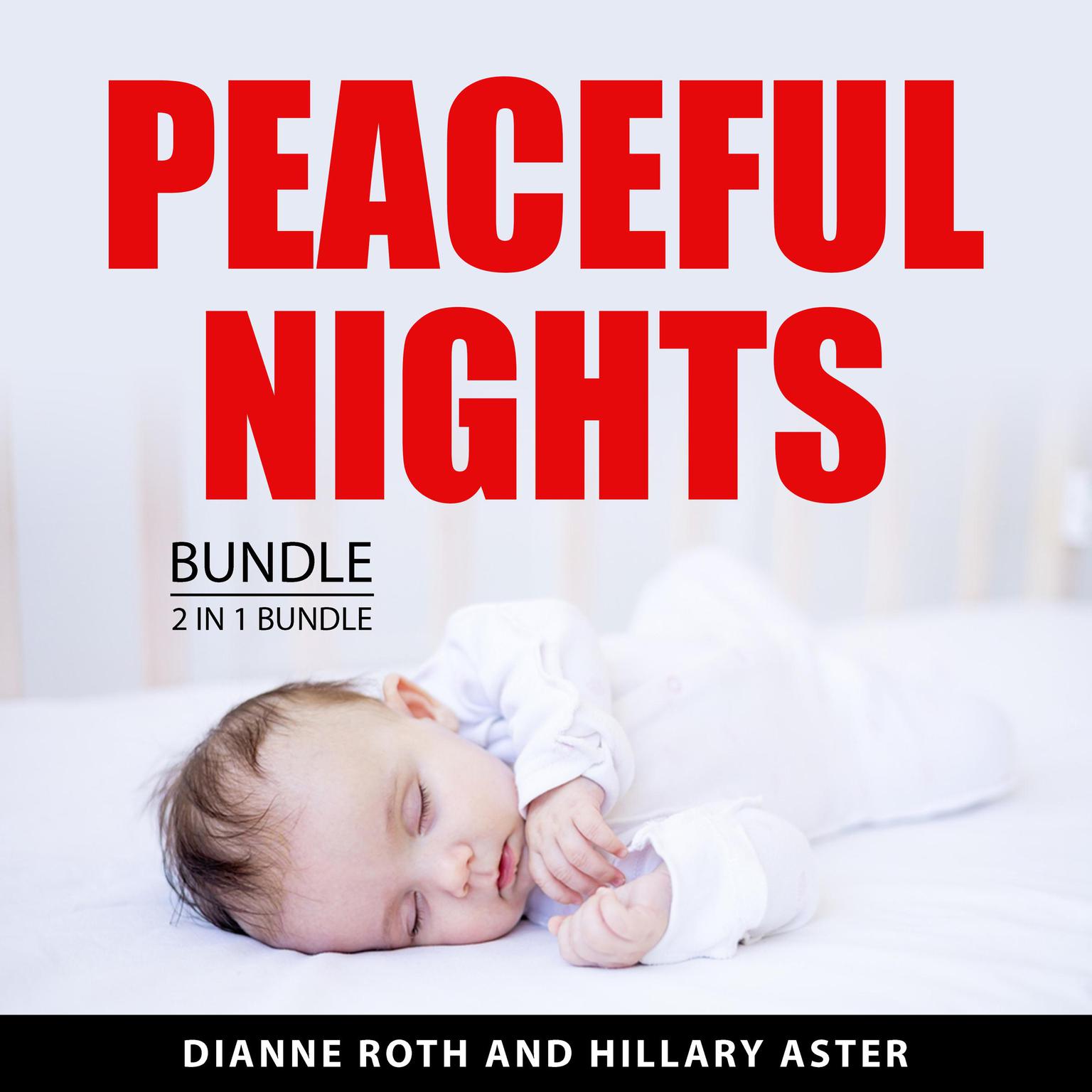 Peaceful Nights Bundle, 2 in 1 Bundle: Newborn Sleep Guide and Solving Your Toddlers Sleep Problem Audiobook, by Dianne Roth