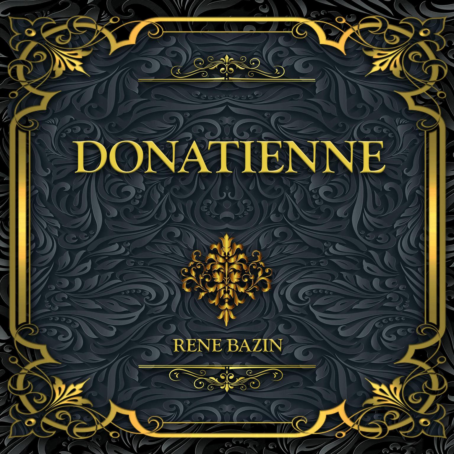 Donatienne: René Bazin Audiobook, by René Bazin