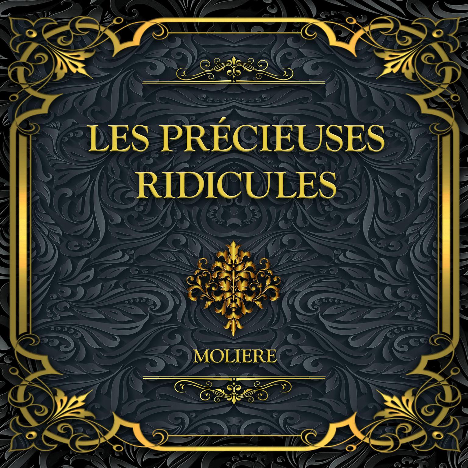 Les Précieuses Ridicules: Molière Audiobook, by Molière