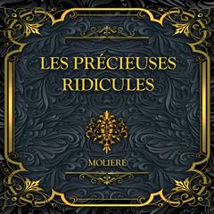 Les Précieuses Ridicules: Molière Audibook, by Molière