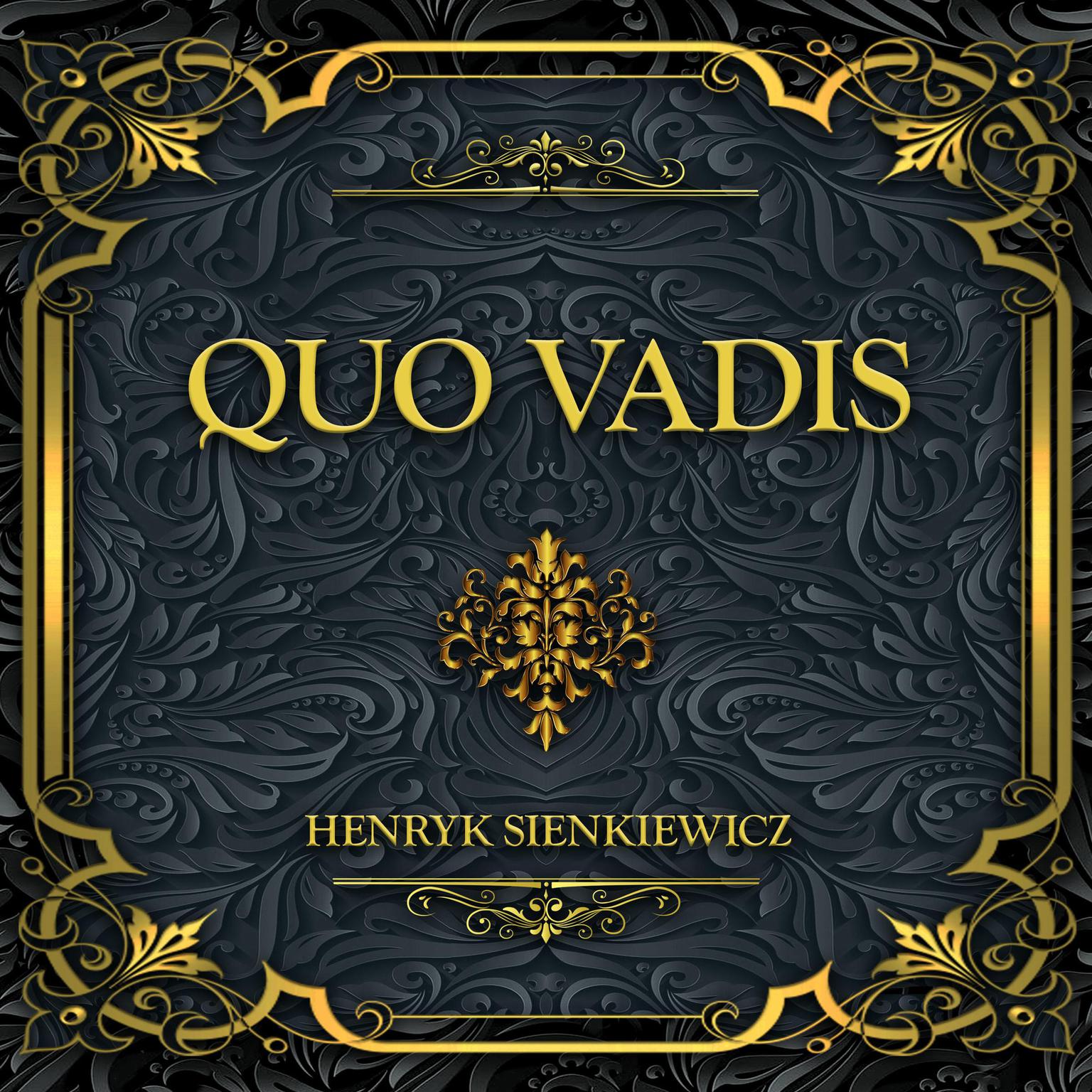 Quo Vadis: Henryk Sienkiewicz Audiobook, by Henryk Sienkiewicz