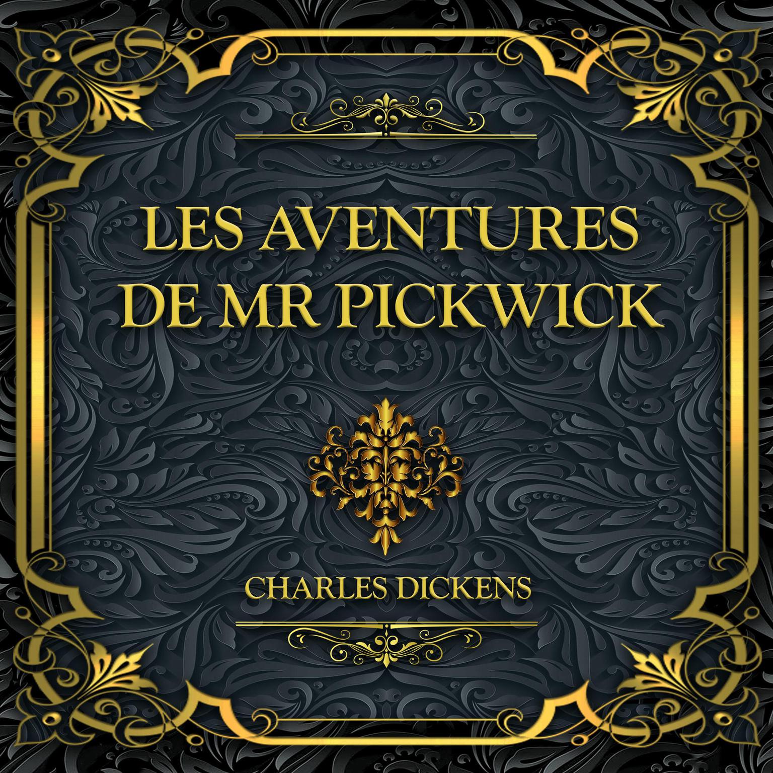 Les aventures de Mr Pickwick: Charles Dickens Audiobook, by Charles Dickens