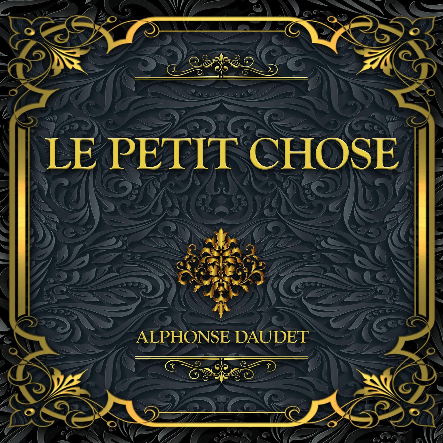 Le Petit Chose: Alphonse Daudet Audiobook, by Alphonse Daudet