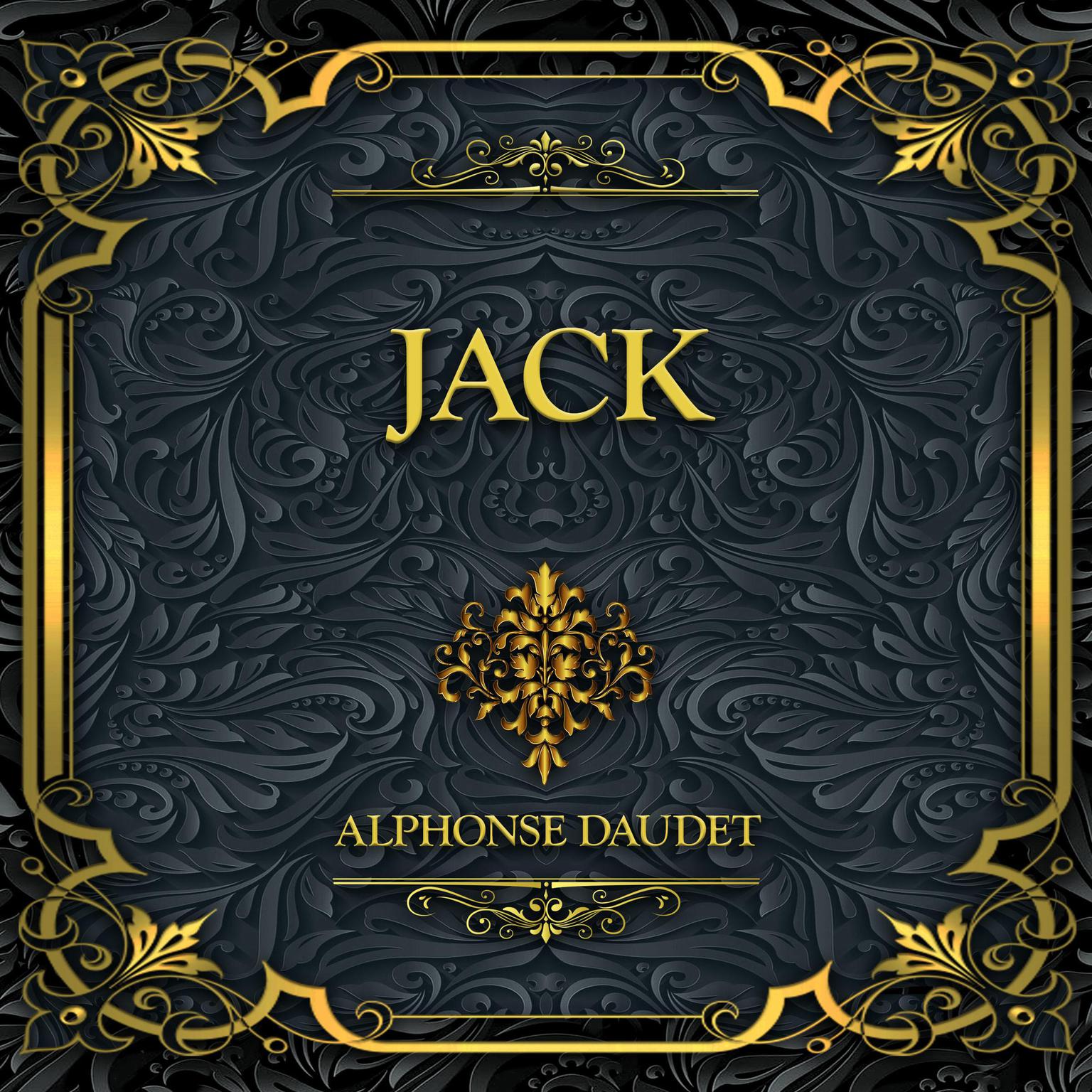 Jack: Alphonse Daudet Audiobook, by Alphonse Daudet