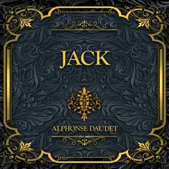 Jack: Alphonse Daudet Audibook, by Alphonse Daudet