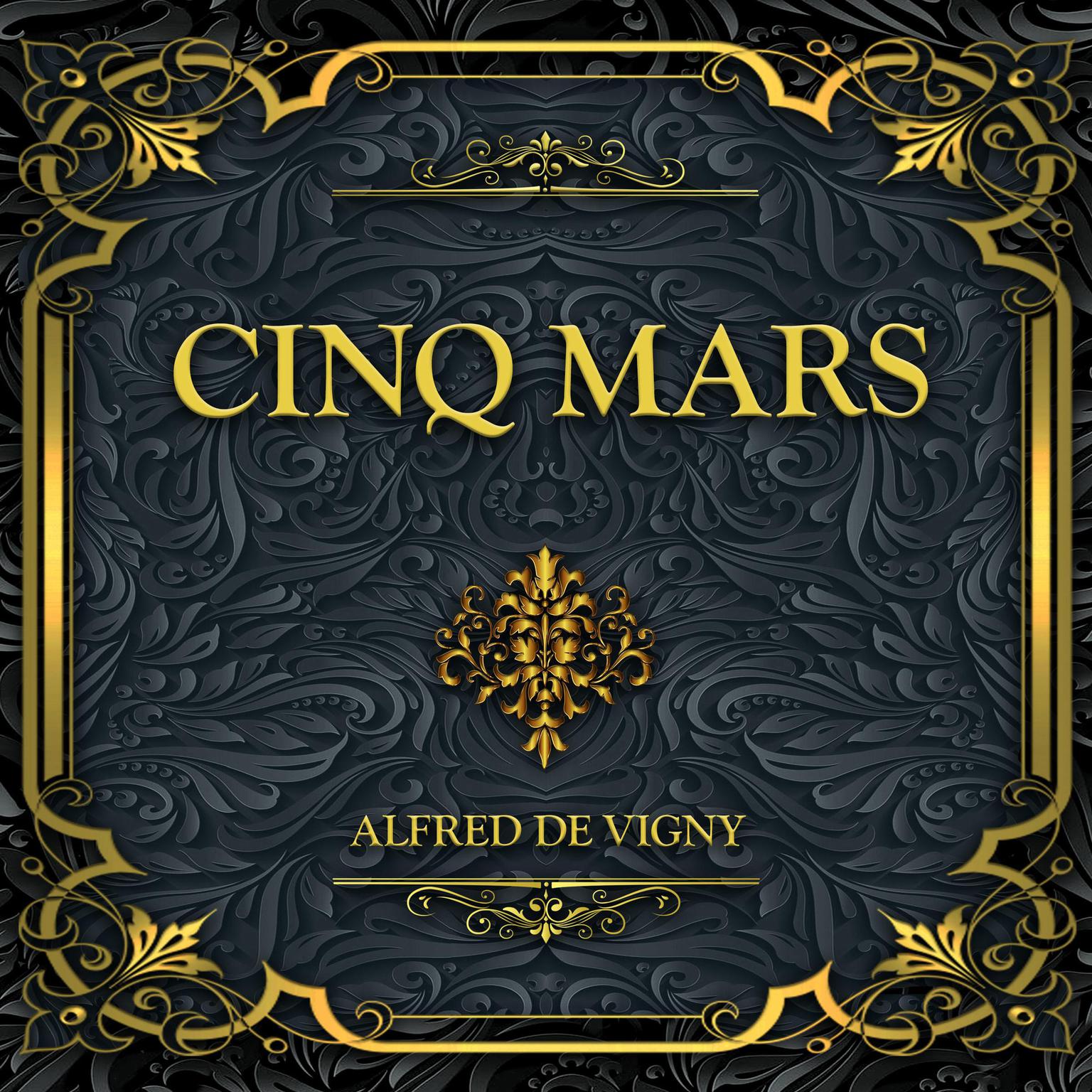 Cinq Mars: Alfred de Vigny Audiobook, by Alfred de Vigny