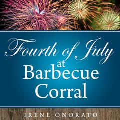 Fourth of July at Barbecue Corral Audiobook, by Irene Onorato