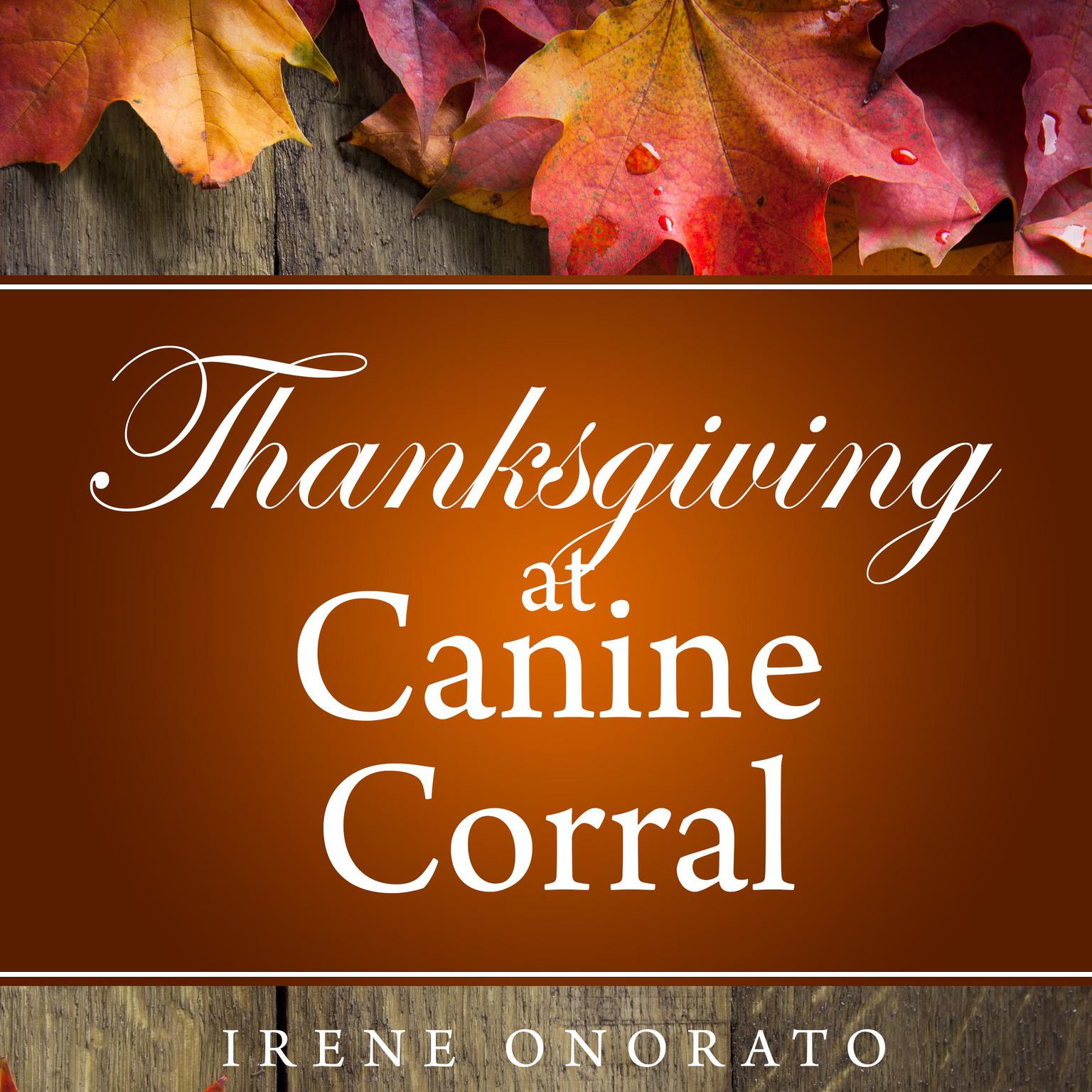 Thanksgiving at Canine Corral Audiobook, by Irene Onorato