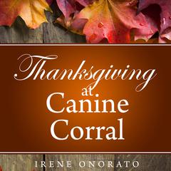 Thanksgiving at Canine Corral Audibook, by Irene Onorato