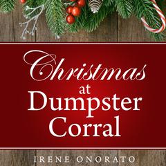 Christmas at Dumpster Corral Audibook, by Irene Onorato