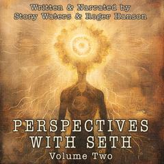 Perspectives With Seth: Volume Two Audibook, by Story Waters