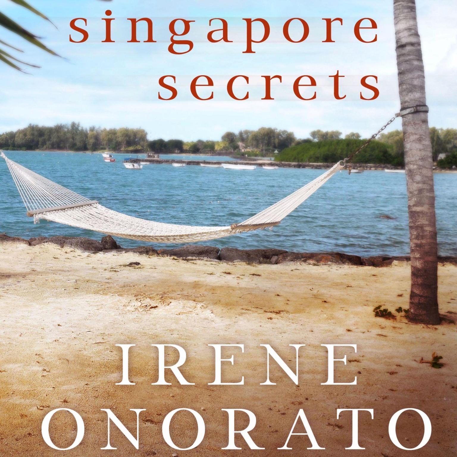 Singapore Secrets Audiobook, by Irene Onorato