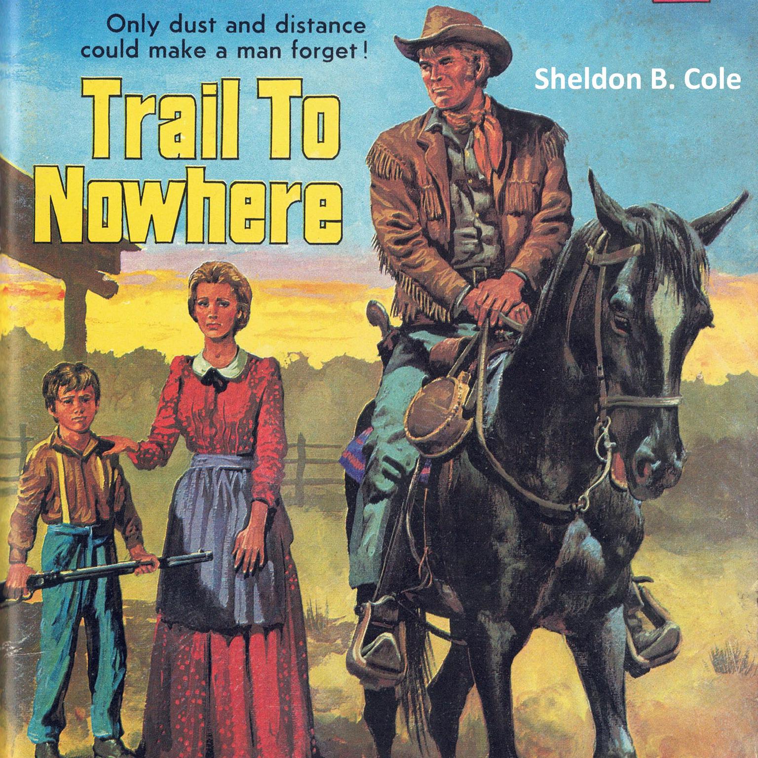 Trail to Nowhere Audiobook, by Sheldon B Cole