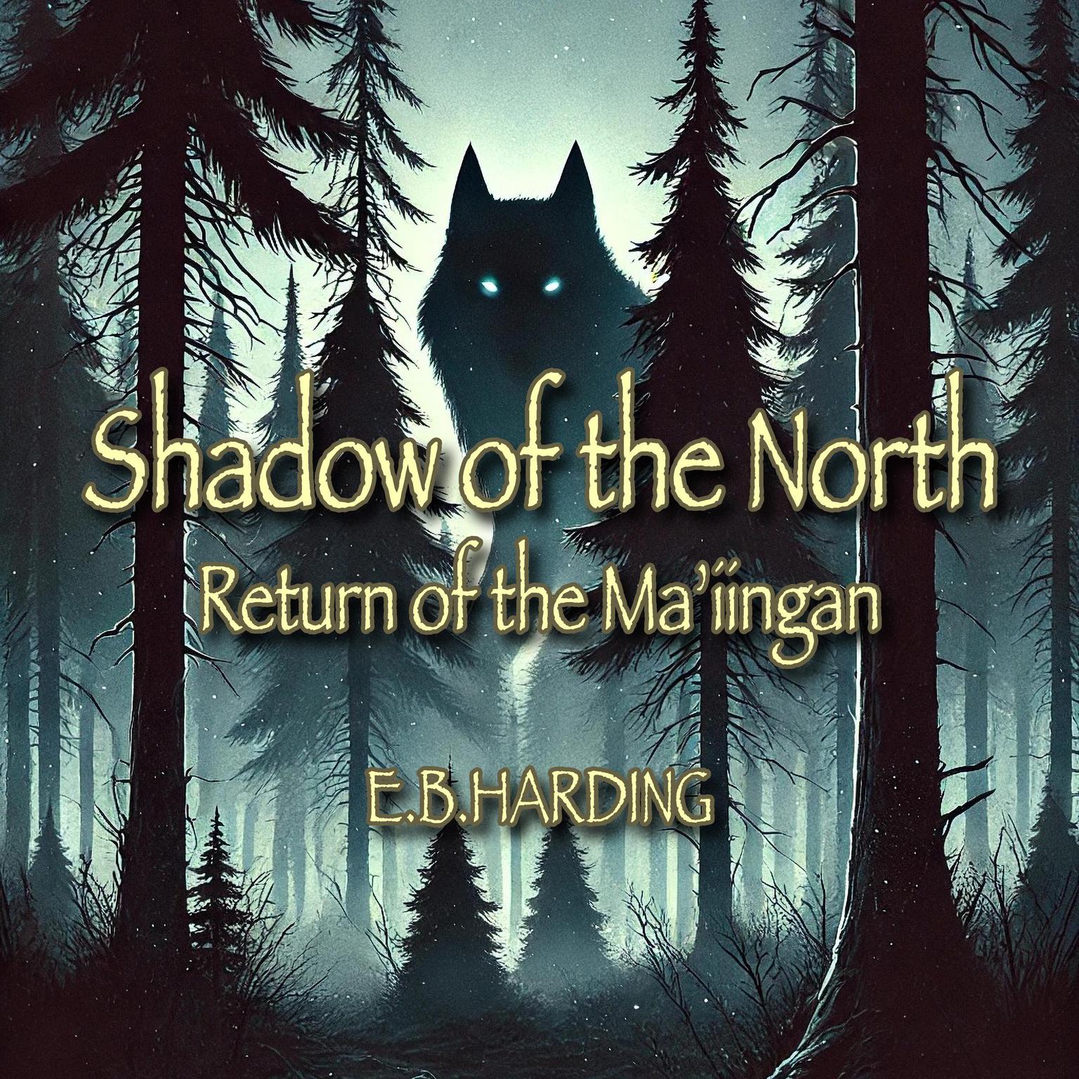 Shadow of the North: Return of the Ma’iingan. Audiobook, by E. B. Harding