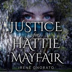 Justice for Hattie Mayfair Audiobook, by Irene Onorato