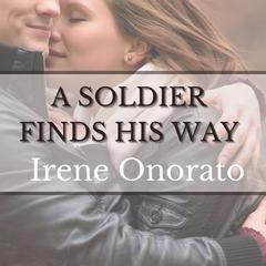 A Soldier Finds His Way Audibook, by Irene Onorato