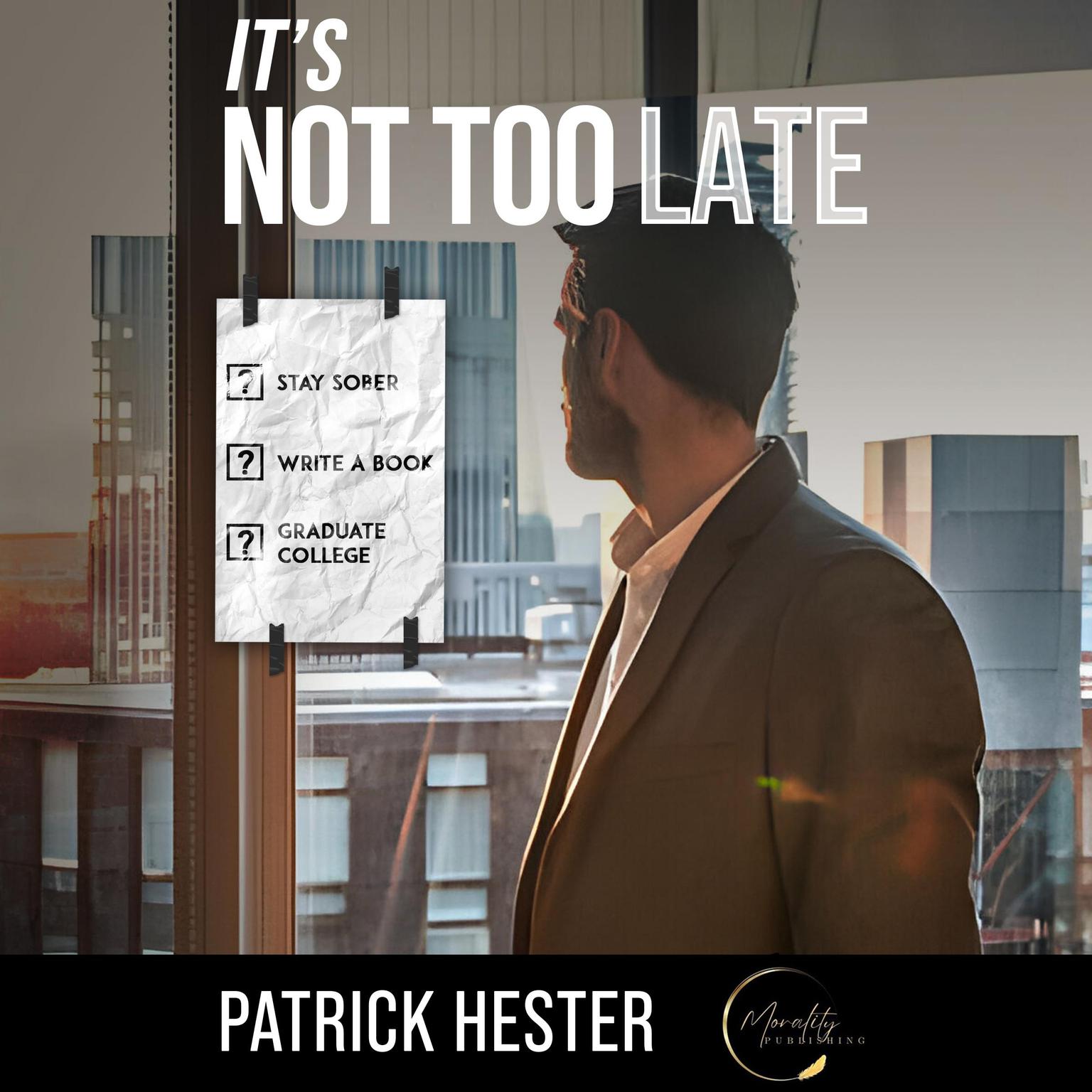 It’s Not Too Late! Audiobook, by Patrick Hester