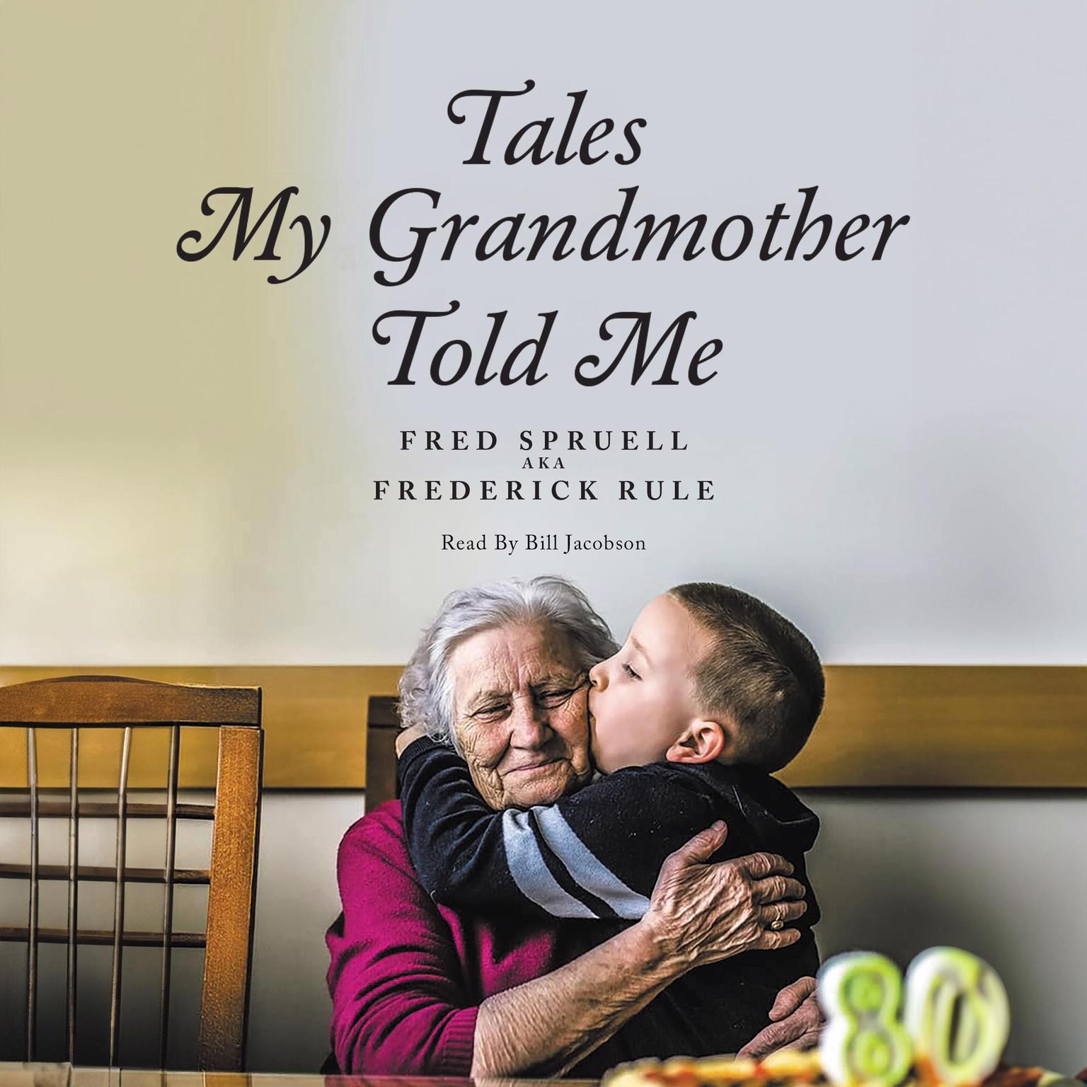 Tales My Grandmother Told Me Audiobook, by Fred Spruell A.K.A Frederick Rule