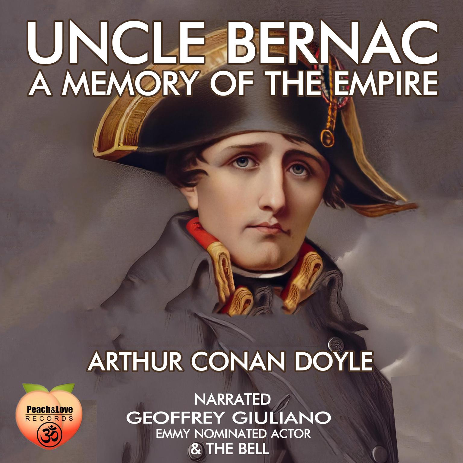 Uncle Bernac A Memory Of The Empire Audiobook, by Arthur Conan Doyle