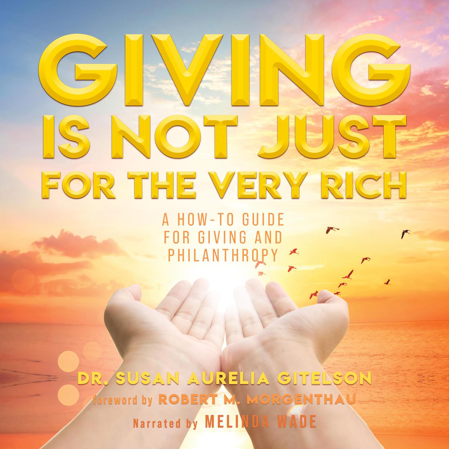 Giving Is Not Just For The Very Rich: A How-To Guide For Giving And Philanthropy Audiobook, by Susan Aurelia Gitelson