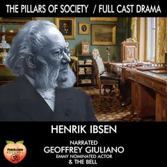 The Pillars Of Society: Full Cast Drama Audibook, by Henrik Ibsen