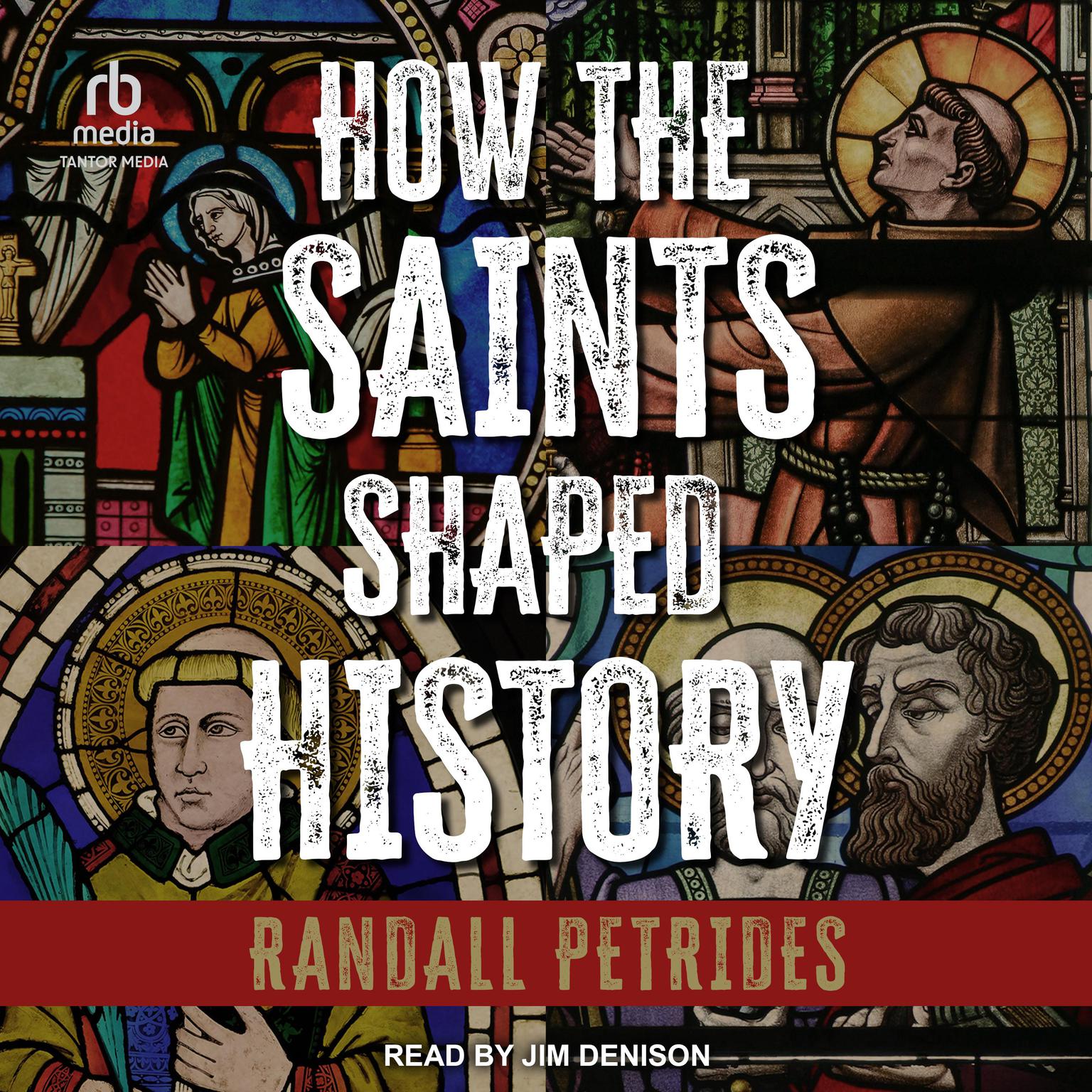 How the Saints Shaped History Audiobook, by Randall Petrides