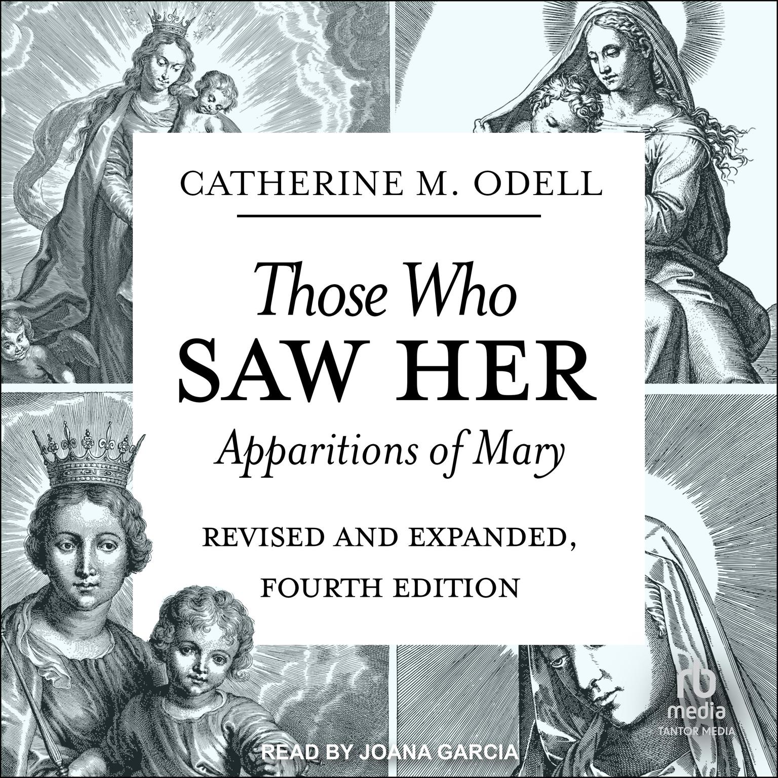 Those Who Saw Her: Apparitions of Mary, Revised and Expanded, Fourth Edition Audiobook, by Catherine M. Odell