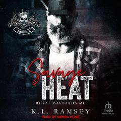 Savage Heat: Royal Bastards MC: Hunstville Chapter Audibook, by K. L. Ramsey