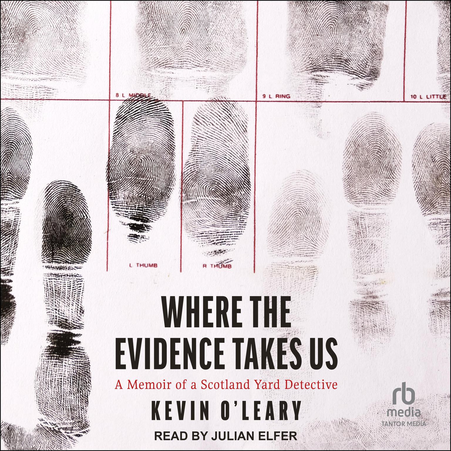 Where the Evidence Takes Us: A Memoir of a Scotland Yard Detective Audiobook, by Kevin O’Leary