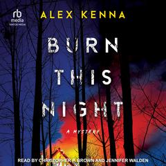 Burn This Night: A Mystery Audibook, by Alex Kenna