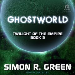 Ghostworld Audibook, by Simon R. Green