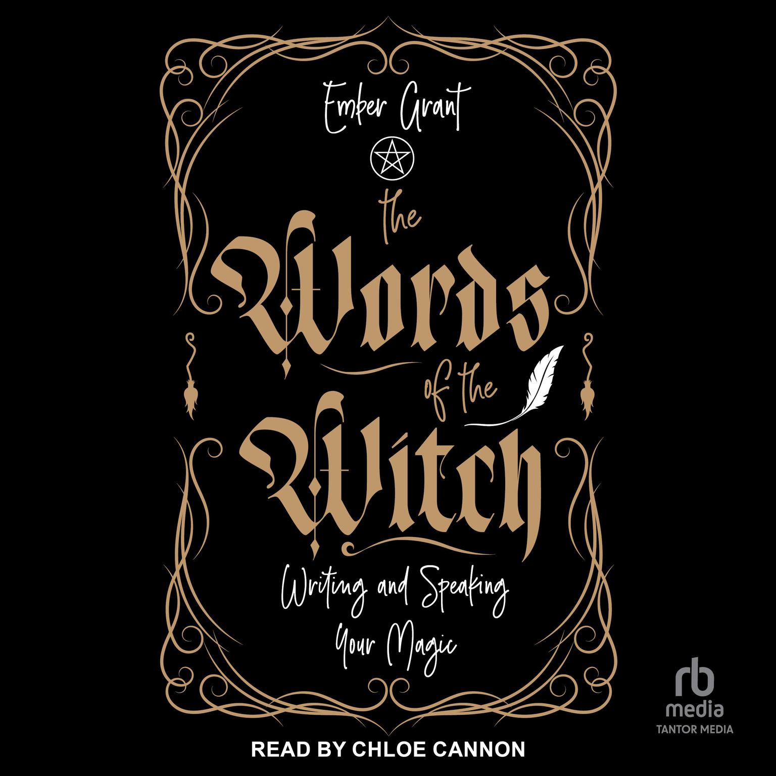 The Words of the Witch: Writing and Speaking Your Magic Audiobook, by Ember Grant