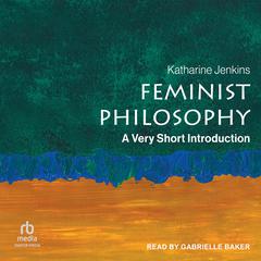 Feminist Philosophy: A Very Short Introduction Audibook, by Katharine Jenkins