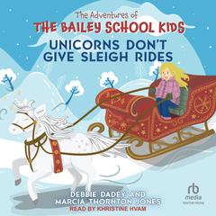 Unicorns Don't Give Sleigh Rides Audibook, by Debbie Dadey