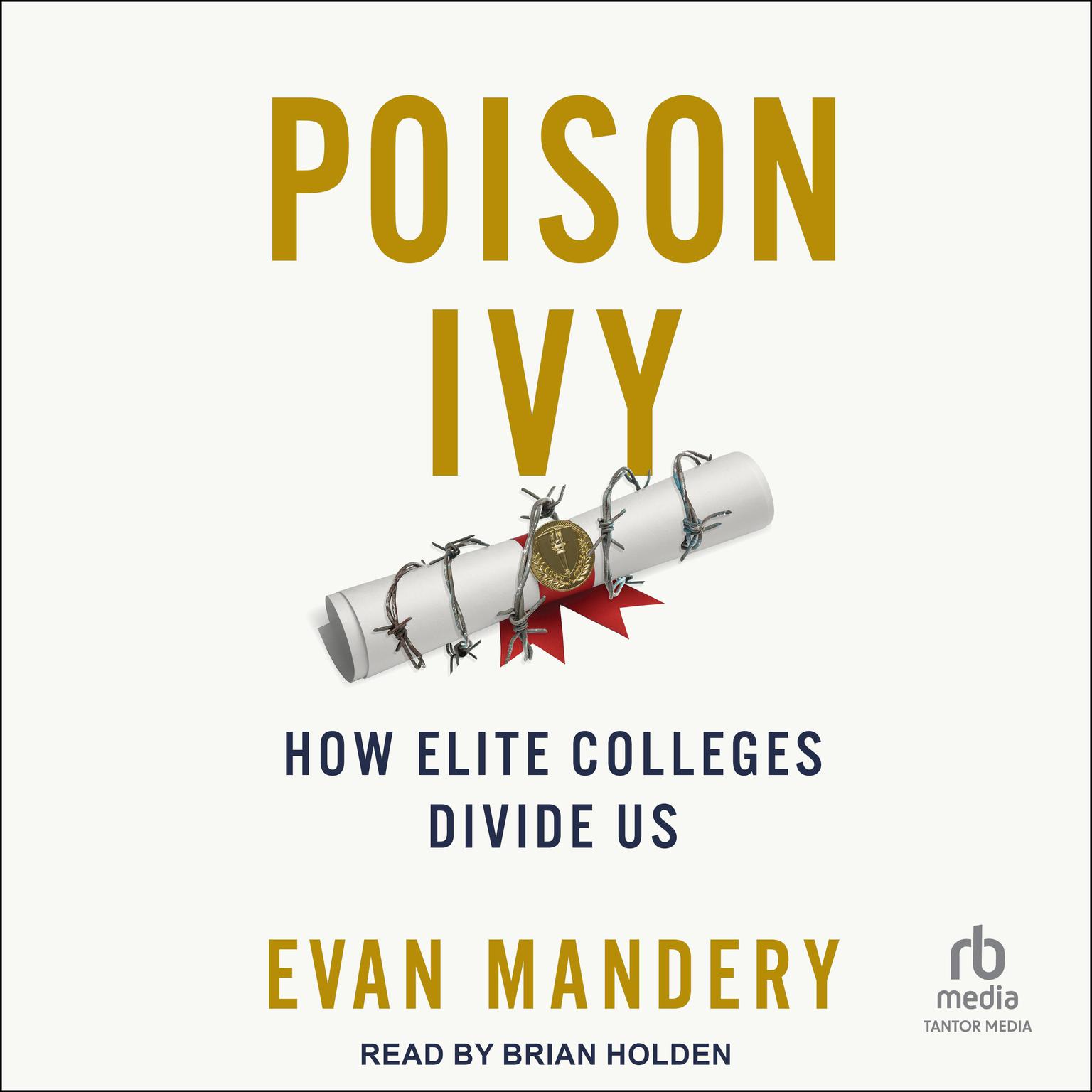 Poison Ivy: How Elite Colleges Divide Us Audiobook, by Evan Mandery