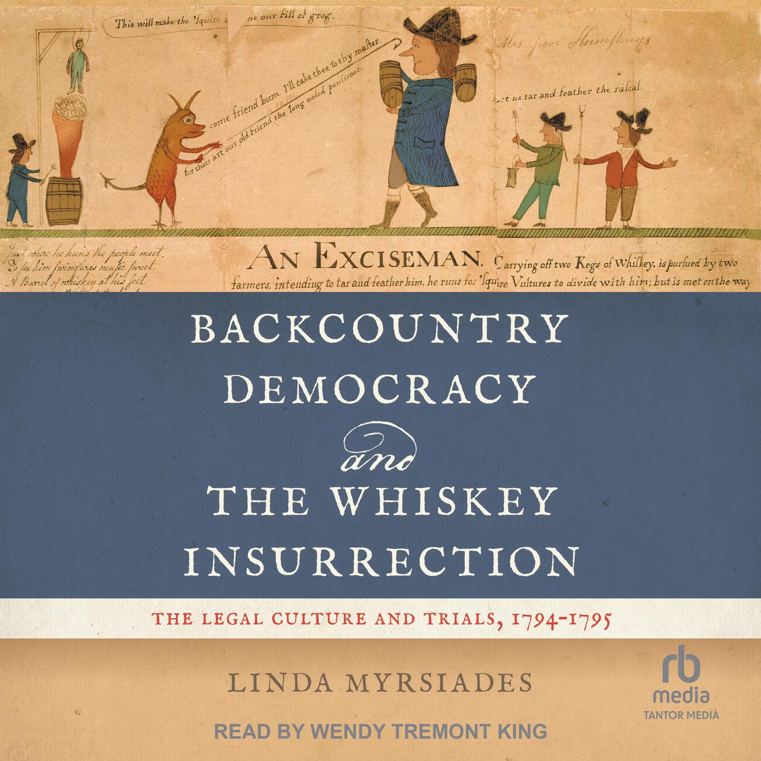 Backcountry Democracy and the Whiskey Insurrection: The Legal Culture and Trials, 1794-1795 Audiobook, by Linda Myrsiades